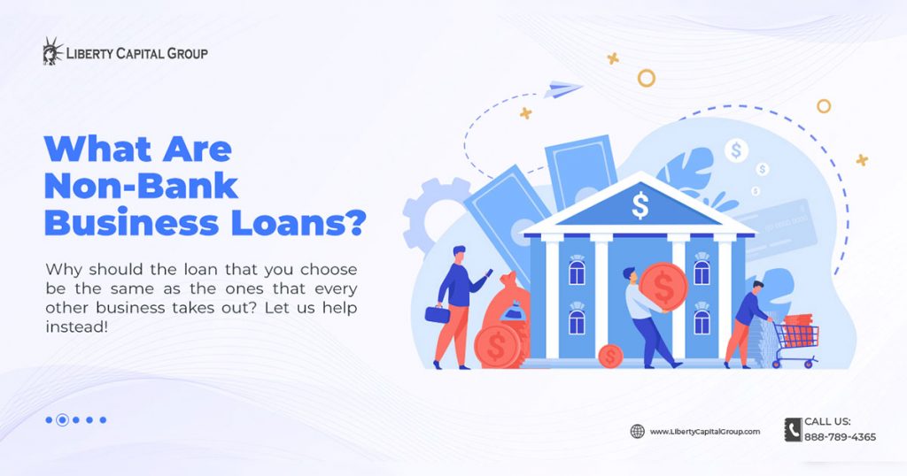 what-are-non-bank-business-loans-liberty-capital-group-alternative