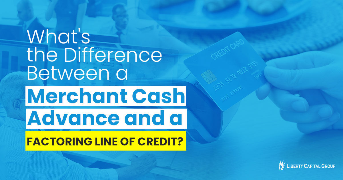 What’s the Difference Between a Merchant Cash Advance and a Factoring Line of Credit?