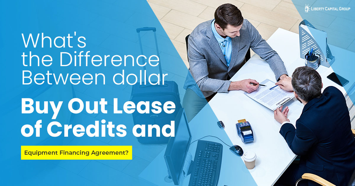 What’s the Difference Between Dollar Buy Out Lease and Equipment Financing Agreement?